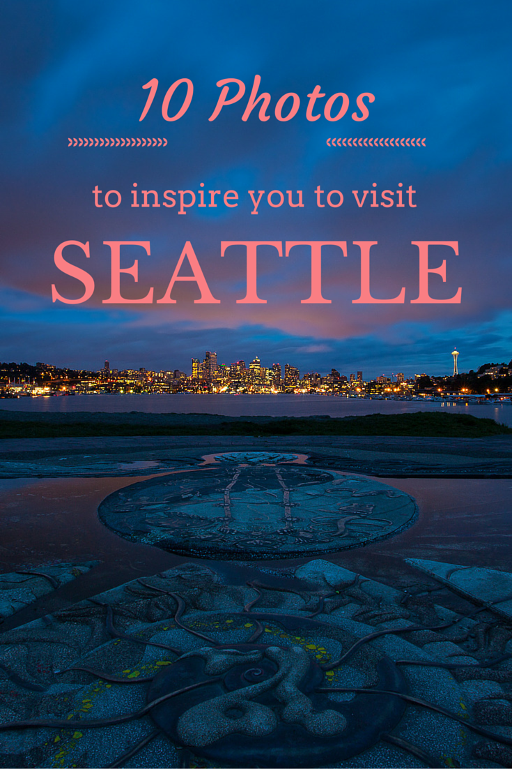 10 photos to inspire you to visit Seattle
