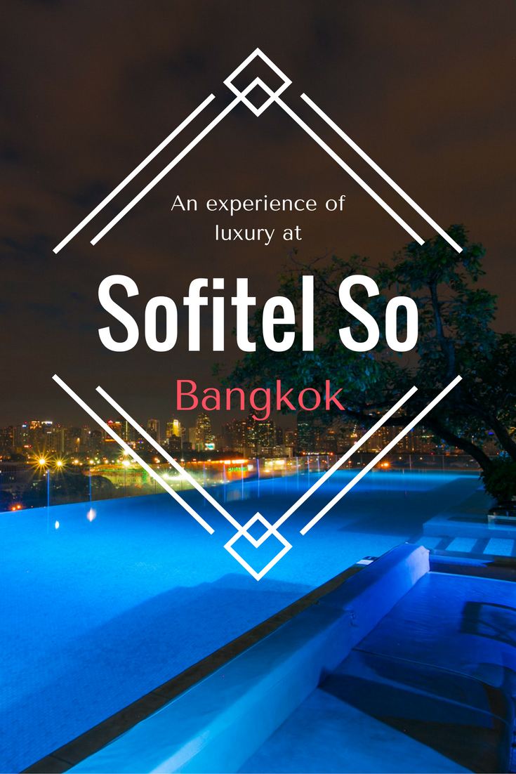 Sofitel So - A luxurious welcome back to Bangkok | Tracie Travels