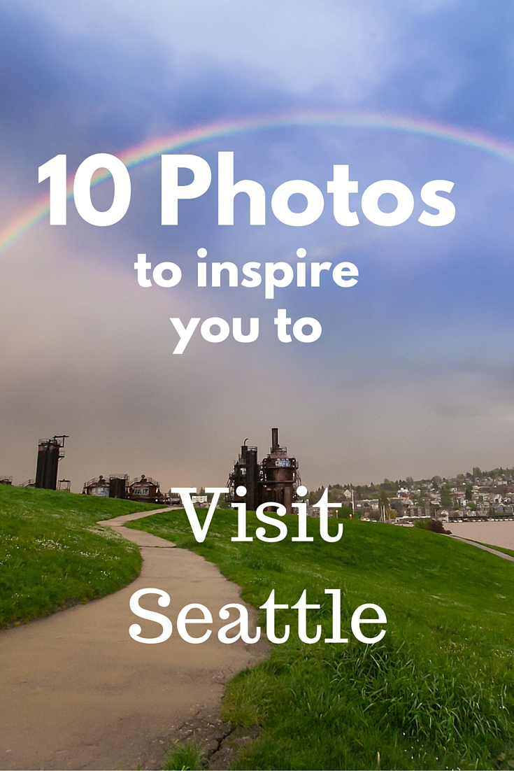 10 Photos to inspire you to visit Seattle