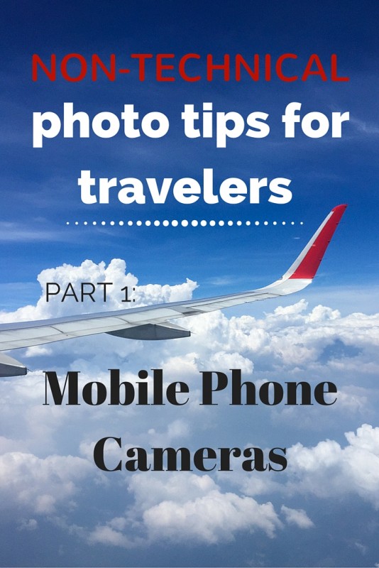 Non-technical photo tips for travelers – Mobile Phones
